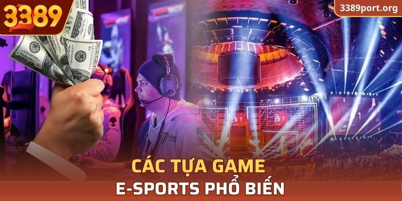 Các tựa game E-Sports phổ biến