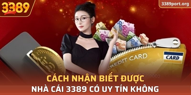 Cách để nhận biết nhà cái 3389 có uy tín không