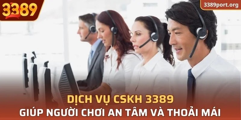 Dịch vụ CSKH 3389 giúp người chơi an tâm và thoải mái