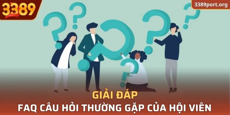 Giải đáp các FAQ câu hỏi thường gặp của hội viên