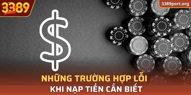 Những trường hợp lỗi khi nạp tiền cần biết