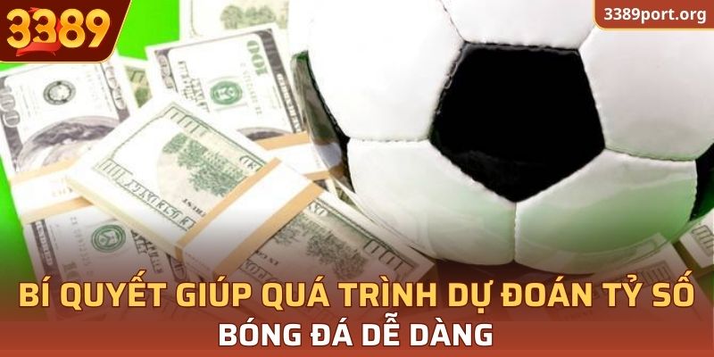 Phương pháp giúp dự đoán tỷ số bóng đá chính xác