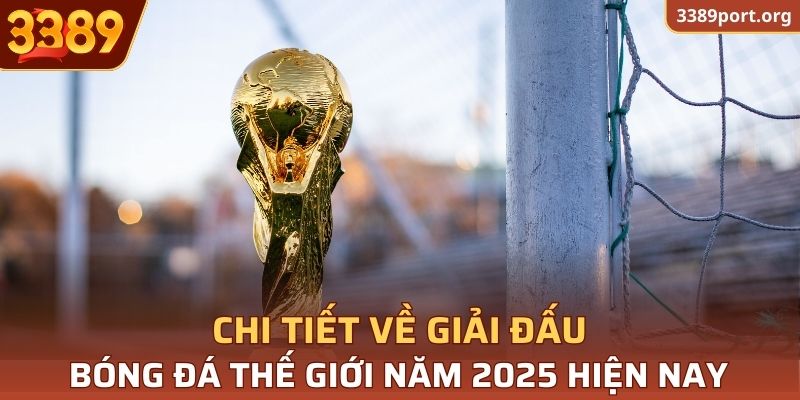 Các thông tin cần lưu ý về giải đấu WC 2025